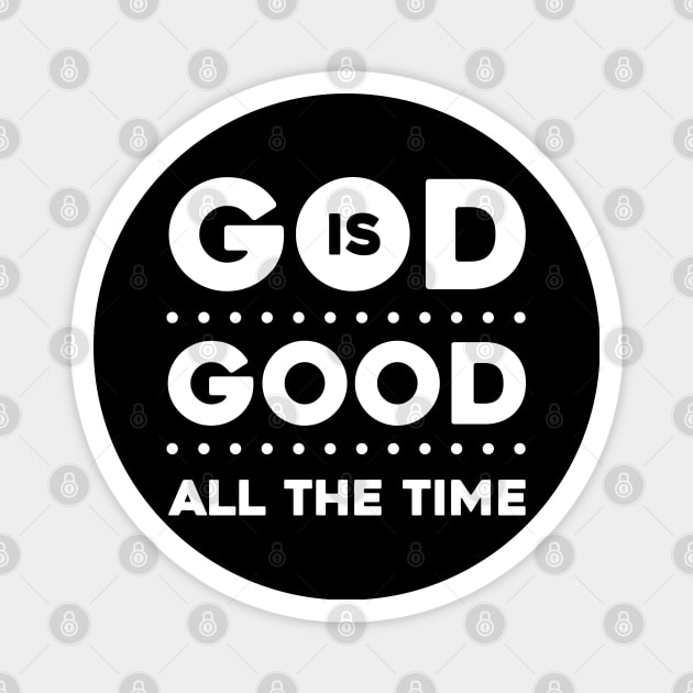 God Is Good All The Time Magnet by Dojaja